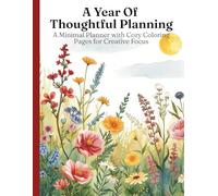 A Year of Thoughtful Planning: An Annual Planner with Cozy Coloring Pages for Creative Focus