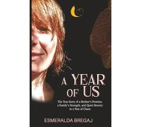 A Year of Us: The True Story of a Mother’s Promise, a Family’s Strength, and Quiet Bravery in a Year of Chaos
