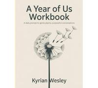 A Year Of Us Workbook: A daily prompt to ignite playful, purposeful conversations.