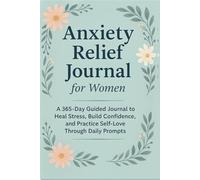 A Year of You: A Guided Journal for Women: Daily Prompts to Release Anxiety, Embrace Change, and Love Yourself Deeply