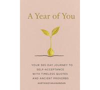 A year of You: Your 365-Day Journey to Self-Acceptance with Timeless Quotes and Ancient Proverbs