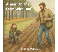 A Year On The Farm With Dad