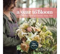 A Year to Bloom: 52 Handcrafted Flowers with Inspiring Journal Pages