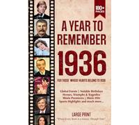 A Year To Remember 1936 History Book: A Nostalgic Tribute for the Radio Babies with Heartfelt Memories of 1936 - An Ideal Gift for Birthdays, Anniversaries, and Special Occasions