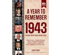 A Year To Remember 1943 History Book: A Nostalgic Tribute for the Radio Babies with Heartfelt Memories of 1943 - An Ideal Gift for Birthdays, Anniversaries, and Special Occasions