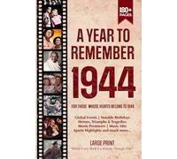 A Year To Remember 1944 History Book: A Nostalgic Tribute for the Radio Babies with Heartfelt Memories of 1944 - An Ideal Gift for Birthdays, Anniversaries, and Special Occasions