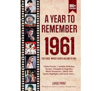 A Year To Remember 1961 History Book: A Nostalgic Tribute for the Radio Babies with Heartfelt Memories of 1961 - An Ideal Gift for Birthdays, Anniversaries, and Special Occasions