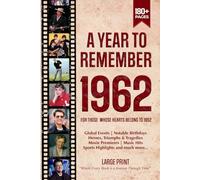 A Year To Remember 1962 History Book: A Nostalgic Tribute for the Radio Babies with Heartfelt Memories of 1962 - An Ideal Gift for Birthdays, Anniversaries, and Special Occasions