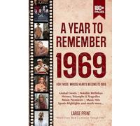 A Year To Remember 1969 History Book: A Nostalgic Tribute for the Radio Babies with Heartfelt Memories of 1969 - An Ideal Gift for Birthdays, Anniversaries, and Special Occasions