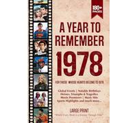 A Year To Remember 1978 History Book: A Nostalgic Tribute for the Radio Babies with Heartfelt Memories of 1978 - An Ideal Gift for Birthdays, Anniversaries, and Special Occasions