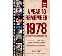 A Year To Remember 1978 History Book: A Nostalgic Tribute for the Radio Babies with Heartfelt Memories of 1978 - An Ideal Gift for Birthdays, Anniversaries, and Special Occasions