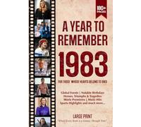 A Year To Remember 1983 History Book: A Nostalgic Tribute for the Radio Babies with Heartfelt Memories of 1983 - An Ideal Gift for Birthdays, Anniversaries, and Special Occasions