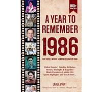 A Year To Remember 1986 History Book: A Nostalgic Tribute for the Radio Babies with Heartfelt Memories of 1986 - An Ideal Gift for Birthdays, Anniversaries, and Special Occasions