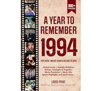 A Year To Remember 1994 History Book: A Nostalgic Tribute for the Radio Babies with Heartfelt Memories of 1994 - An Ideal Gift for Birthdays, Anniversaries, and Special Occasions