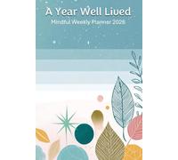 A Year Well Lived: A Weekly Calendar with 52 Simple Mindfulness Practices