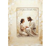 A Year With Him: Walking With Christ Through the Old Testament: Large Print Edition