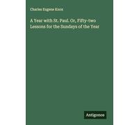 A Year with St. Paul. Or, Fifty-two Lessons for the Sundays of the Year