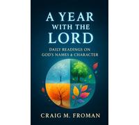A Year with the Lord: Daily Readings on God’s Names & Character