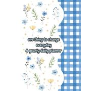 A Yearly Daily Planner for Small Changes, Personal Growth & Meaningful Progress: One Thing to Change