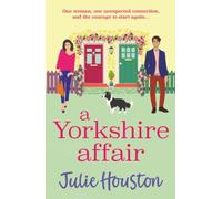 A Yorkshire Affair: The BRAND NEW feel-good Yorkshire romance about taking chances and following your heart from Julie Houston for 2026