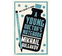 A Young Doctor's Notebook: Mikhail Bulgakov