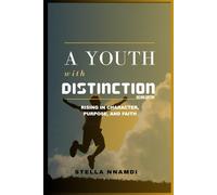 A YOUTH WITH DISTINCTION: RISING IN CHARACTER, PURPOSE AND FAITH