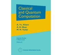 A. Yu. Kitaev M. N. Vyalyi: A. H. Sh Classical and Quantum Computati (Tascabile)