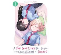 A Yuri Love Story That Begins with Getting Dumped in a Dream Vol. 1