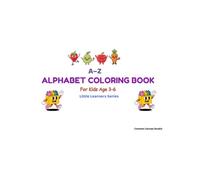 A-Z Alphabet Coloring Book for Kids Ages 3-6: Fun and Educational Letter Learning Activity Book for Preschool and Kindergarten