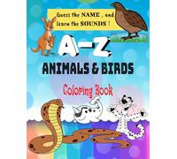 A-Z Animal and Bird Safari Coloring Book for the kids: Guess the Name and Learn the Sound !