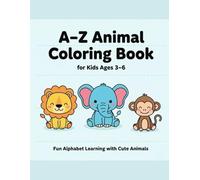 A-Z Animal Coloring Book for Kids Ages 3-6: Fun Alphabet Learning with Cute Animals