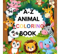 A-Z animal coloring book : Learn the Alphabet with Fun Animal Illustrations for Hours of Creative Fun!: educational coloring book with animals for every alphabets for kids 3- 12
