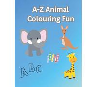 A-Z Animal Colouring Fun: Educational Colouring Book with the Alphabets and Animals for Pre School Children aged 3-5