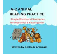 A-Z ANIMAL READING PRACTICE: Simple Words and Sentences for Preschool & Kindergarten