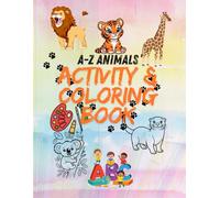 A-Z Animals Activity & Coloring Book for Kids: Fun Alphabet Learning, Tracing, Coloring & Activities for Ages 3+