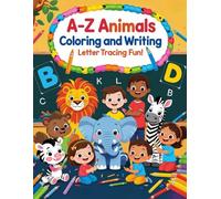 A-Z Animals Coloring and Writing: Letter Tracing Fun: Learn the Alphabet with Adorable Animals - Color, Trace & Write!