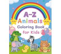 A-Z Animals Coloring Book for Kids: Fun Alphabet Learning with Cute Animals: ABC Animal Coloring Pages for Toddlers and Preschool | Learn Letters A to Z with Adorable Animals from Alligator to Zebra