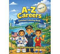 A-Z Careers for Developing Minds: Ages 4+ Enriching Coloring Book