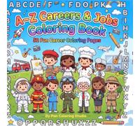 A-Z Careers & Jobs Coloring Book: 52 Fun Career Coloring Pages Featuring Community Helpers, Professions & Occupations for Kids