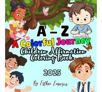 A-Z Colorful Journey: Children Affirmations and Coloring Book