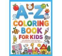 A-Z COLORING BOOK FOR KIDS: Fun Alphabets-Coloring pages with animals and everyday Objects