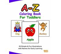 A-Z Coloring Book For Toddlers: 26 Simple & Fun Illustrations with Names for Early Learning