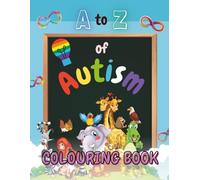 A-Z Colouring Book for Children with Autism: An Inclusive Alphabet Adventure with Calming Activities, Empowering Words, and Supportive Insights for Neurodivergent Families