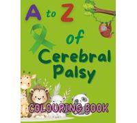 A-Z Colouring Book for Children with Cerebral Palsy; An Inclusive Alphabet Activities to Support Creativity, Confidence, and Motor Skills.: A ... as well as Children with Special Needs