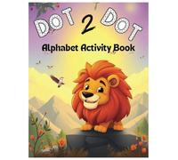 A-Z Connect the Dots: From Animals to Things and Everything In Between