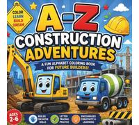 A-Z Construction Adventures:: Alphabet Coloring Book for Kids Ages 2-6 | Learn ABC Letters, Trace Words, Color Construction Vehicles & Tools | Preschool & Kindergarten Activity Book