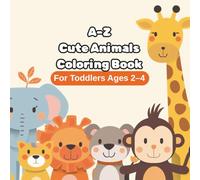 A-Z Cute Animals Coloring Book: Big Simple Pictures for Toddlers Ages 2-4