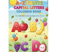 A-Z Cute Cartoon Fruits Coloring Book for Kids Ages 3-6: Fun Alphabet Coloring Pages with Smiling Cartoon Fruits | Easy A to Z Learning Activity Book for Preschool and Kindergarten Kids