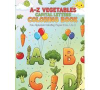 A-Z Cute Cartoon Vegetables Coloring Book for Kids Ages 3-6: Fun Alphabet Coloring Pages with Smiling Cartoon Vegetables | Easy A to Z Learning Activity Book for Preschool and Kindergarten Kids