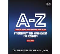 A-Z Cybersecurity Risk Management for Beginners: Building the Function, Making the Decisions, Earning the Trust - Volume One of The Risk Discipline: 1